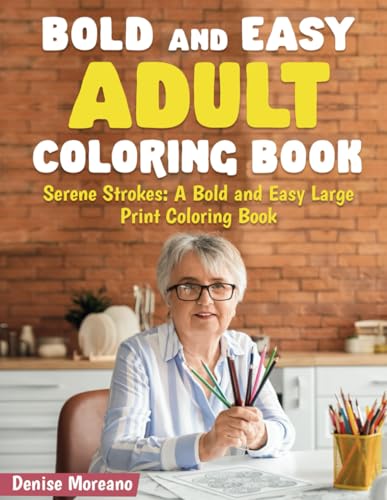 Bold and Easy Adult Coloring Book: Serene Strokes: A Bold and Easy ...