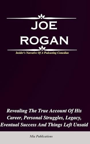 JOE ROGAN: Revealing The True Account Of His Career, Personal Struggles ...