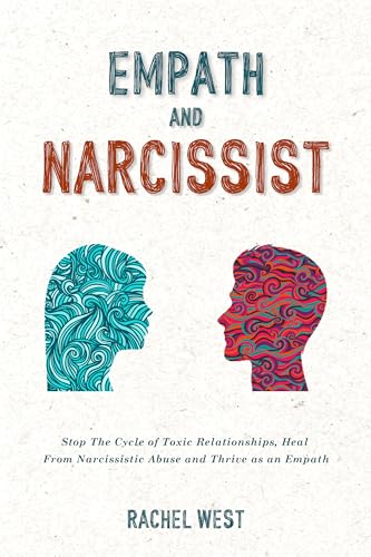 Empath and Narcissist: Stop the Cycle of Toxic Relationships, Heal From Narcissistic Abuse and Thrive as a Sensitive Person