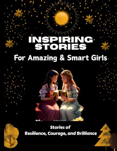 Inspiring Stories For Amazing & Smart Girls: A Collection of ... Inspiring Stories For Amazing & Smart Girls: A Collection of ...
