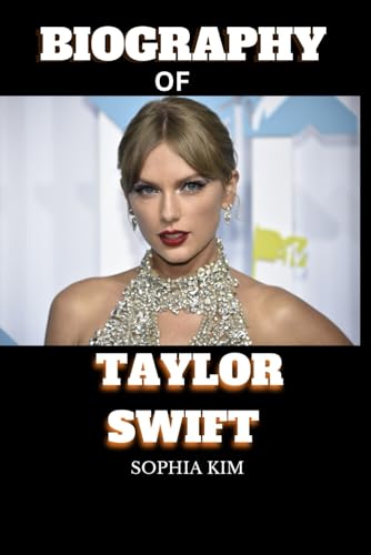 BIOGRAPHY OF TAYLOR SWIFT: The untold story and struggle of a famous