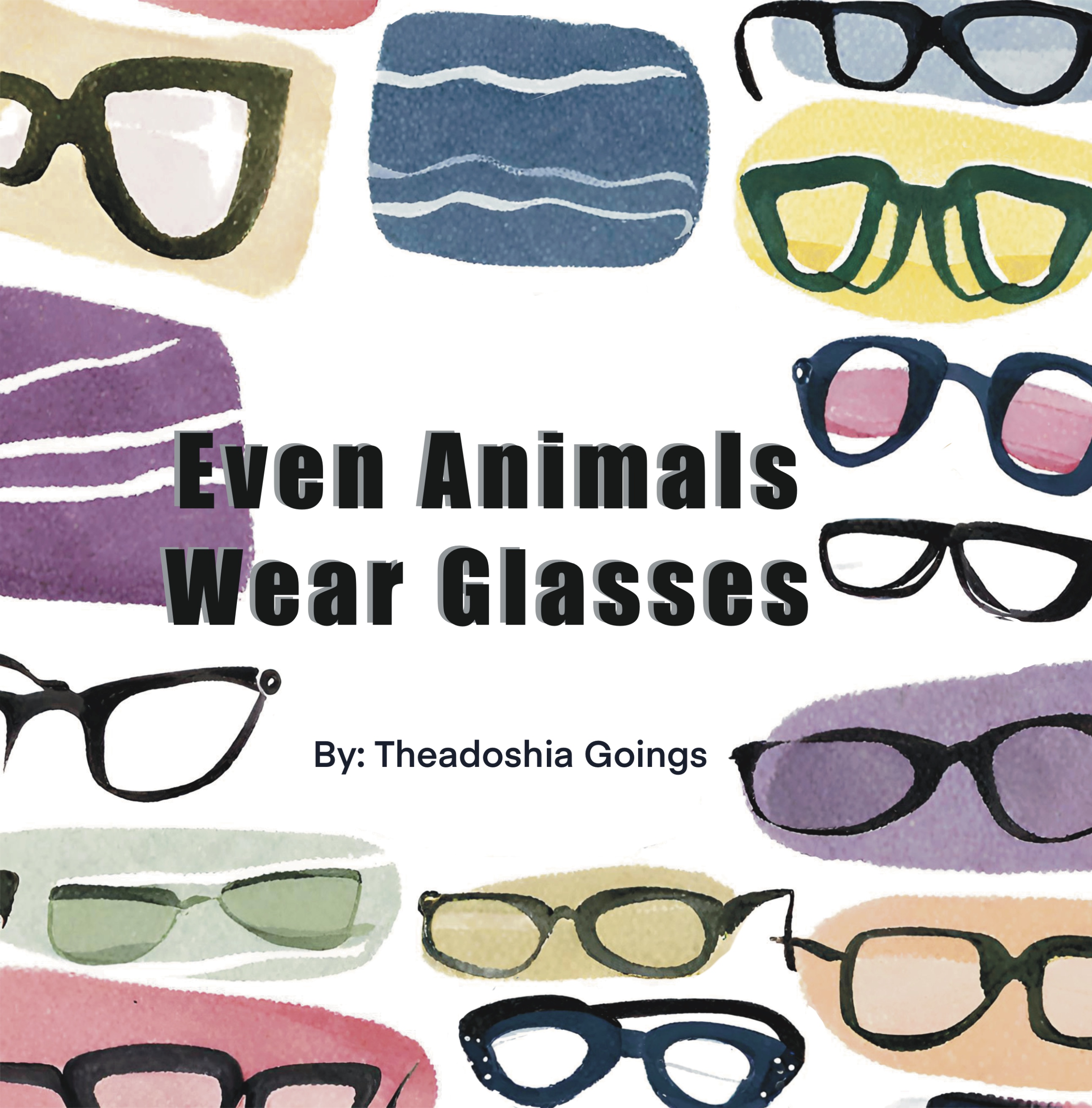 Even Animals Wear Glasses by Theadoshia Goings Goodreads