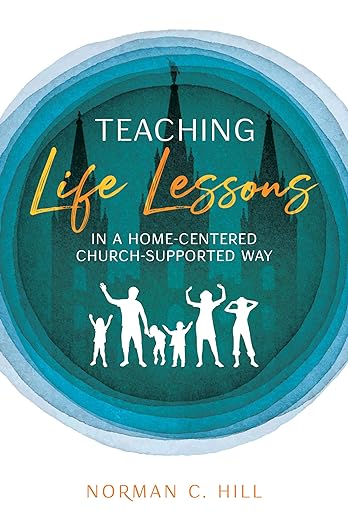 Teaching Life Lessons in a Home-Centered Church Supported Way [Paperback] Norman Hill