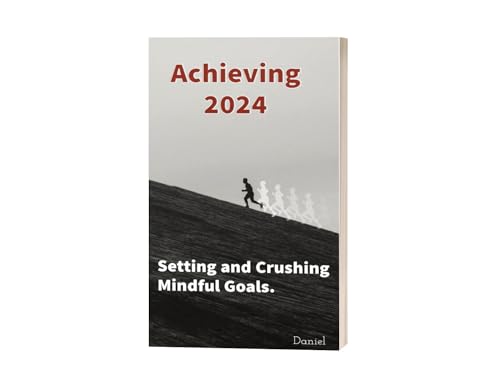 Achieving 2025: Setting and Crushing Mindful Goals by Eni Daniel ...