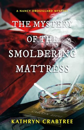 The Mystery of the Smoldering Mattress: A Nancy Drouillard Mystery by
