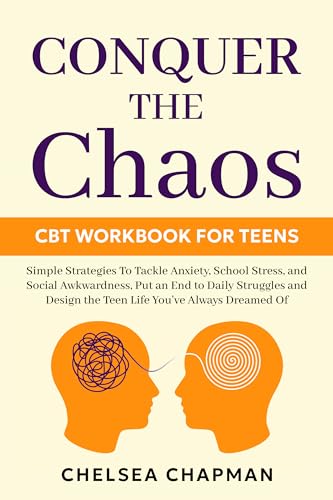 Conquering The Chaos In Your Mind Conquer the Chaos CBT Workbook for Teens: Simple Strategies to Tackle
