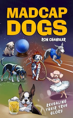 Madcap Dogs: Revealing Their True Glory