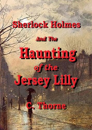 The Haunting of the Jersey Lily: The Continuing Chronicles of Sherlock Holmes