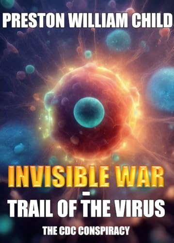 Invisible War: Trail of the Virus: The CDC Conspiracy