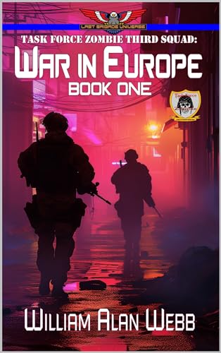 War in Europe, A Last Brigade Universe Book: Task Force Zombie Third Squad
