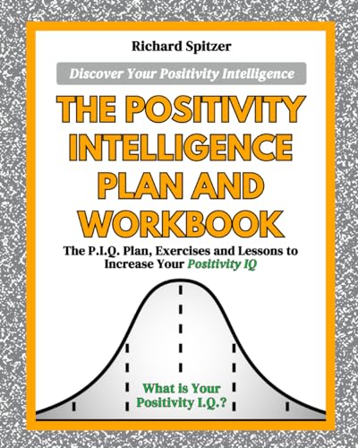 Positive Intelligence Program.pdf Positivity Intelligence Plan & Workbook by Richard Alan Spitzer | Goodreads