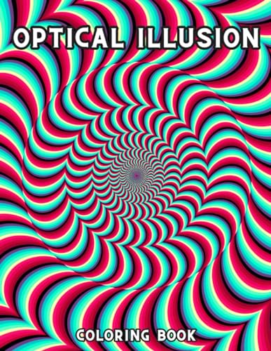 Optical illusion coloring book: Mind-Bending Designs for Stress Relief