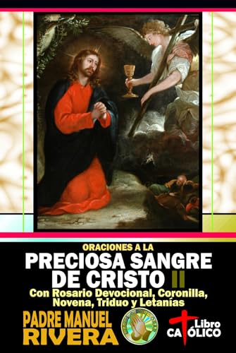 Oraciones a la Preciosa Sangre de Cristo II. Con Rosario Devocional ...