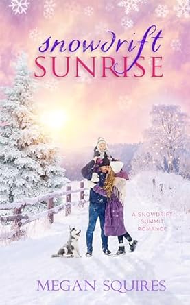 Snowdrift Sunrise: A Snowdrift Summit Romance