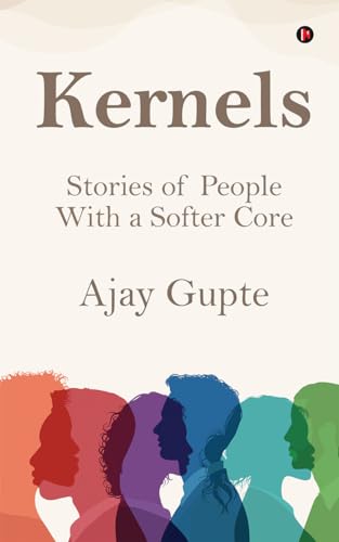 Kernels : Stories of People With a Softer Core