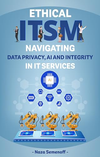 Ethical ITSM: Navigating Data Privacy, AI and Integrity in IT Services