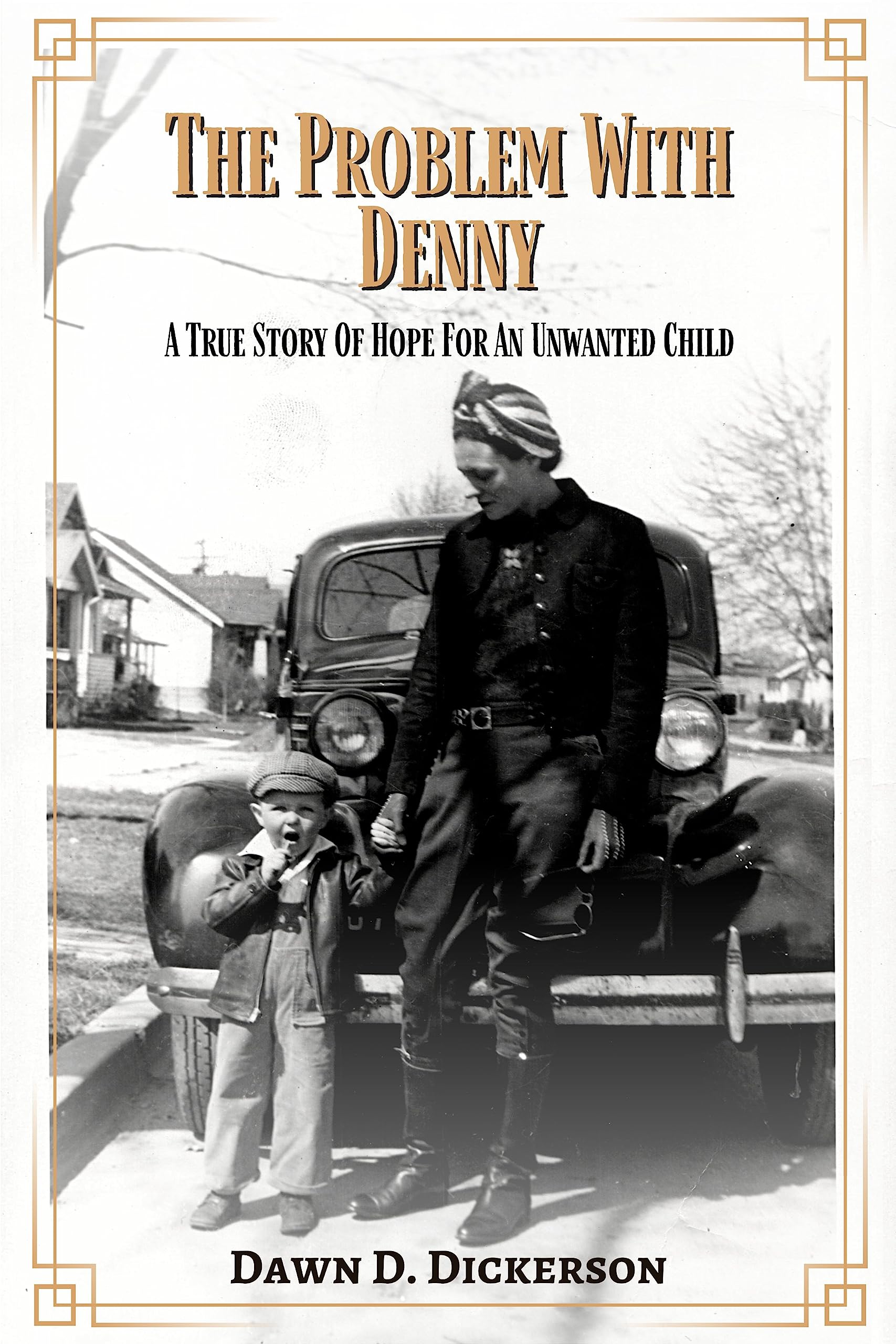 The Problem with Denny: A True Story of Hope for an Unwanted Child