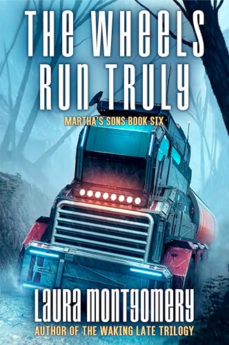 The Wheels Run Truly: A Science Fiction Lost Colony Adventure
