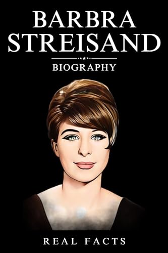 Barbra Streisand Biography by Real Facts | Goodreads