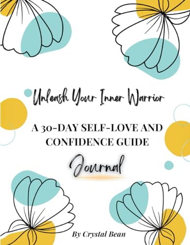 Unleash Your Inner Warrior A 30-Day Self-Love and Confidence Journal