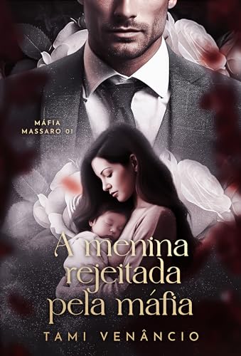 A MENINA REJEITADA PELA MÁFIA (Máfia Massaro Livro 1)