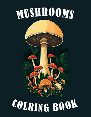 mushrooms coloring book: For Adults, mindfulness coloring book for ...