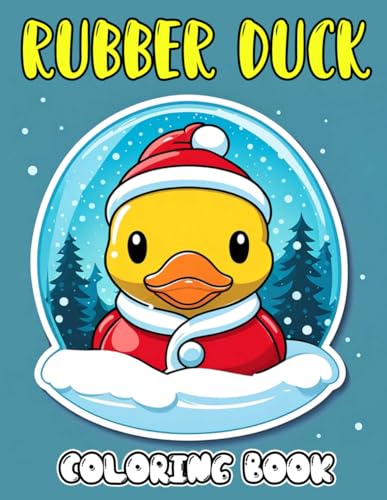 Rubber Duck Coloring Book: Rubber Duck Coloring Pages With Awesome Artistic Illustrations For ...