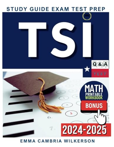 TSI Exam Study Guide 2024-2025: Be prepared to excel! Practice Tests | Q&A | Extra Math Workbook