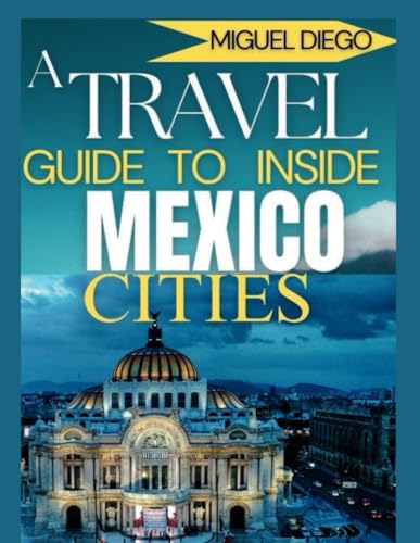 The Safest Cities In Mexico For Travel Your Insiders Guide To Authentic Experiences - e4uallb