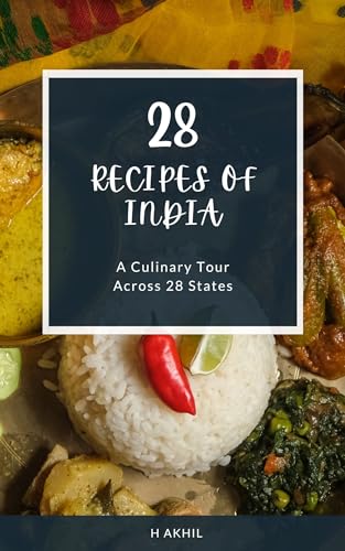28 Recipes of India: A Culinary Tour Across 28 States