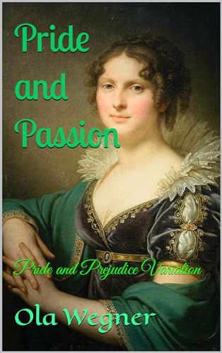 Pride and Passion: Pride and Prejudice Variation