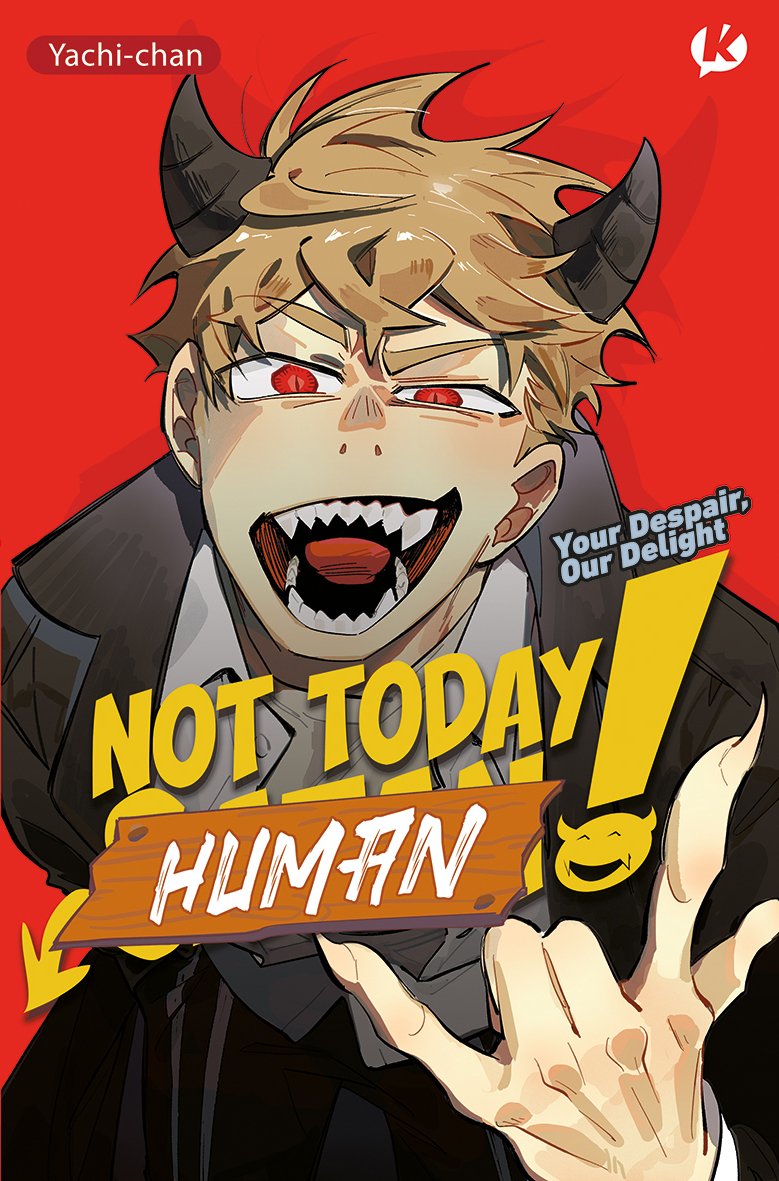 Not Today Human!: Your Despair Our Delight