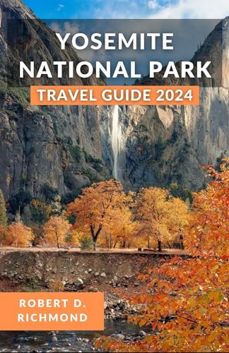 Yosemite National Park Travel Guide 2024: A Comprehensive Journey