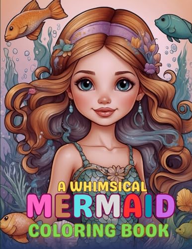 A Whimsical Mermaid Coloring Book for Kids: Dive into Imagination