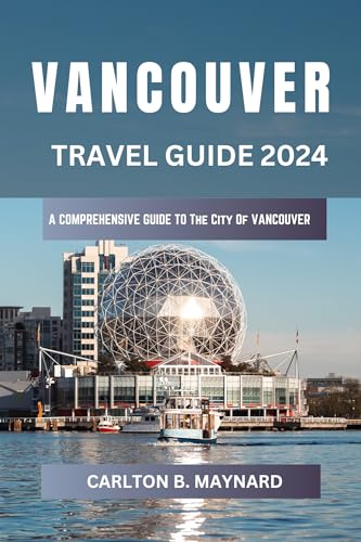 VANCOUVER TRAVEL GUIDE 2024 intelligence overview
