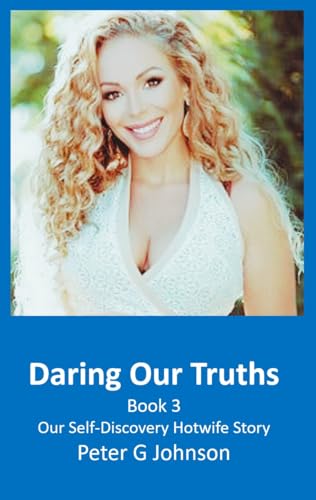 Daring Our Truths: Book 3: Our Self-Discovery Hotwife Story