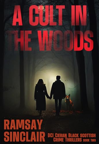 A Cult in The Woods: A DCI Cieran Black Scottish Crime Thriller
