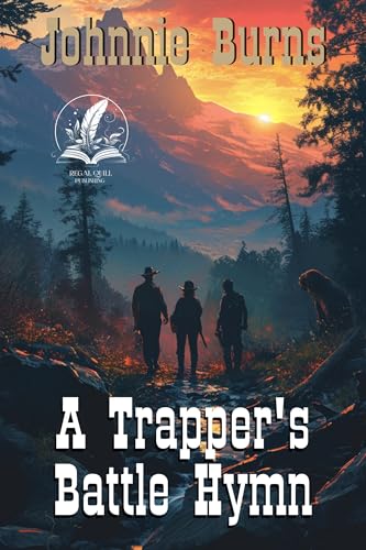 A Trapper's Battle Hymn: A Historical Western Adventure Novel