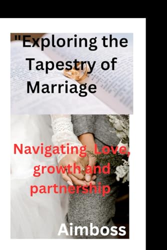 "Exploring the Tapestry of Marriage: Navigating Love, growth and 