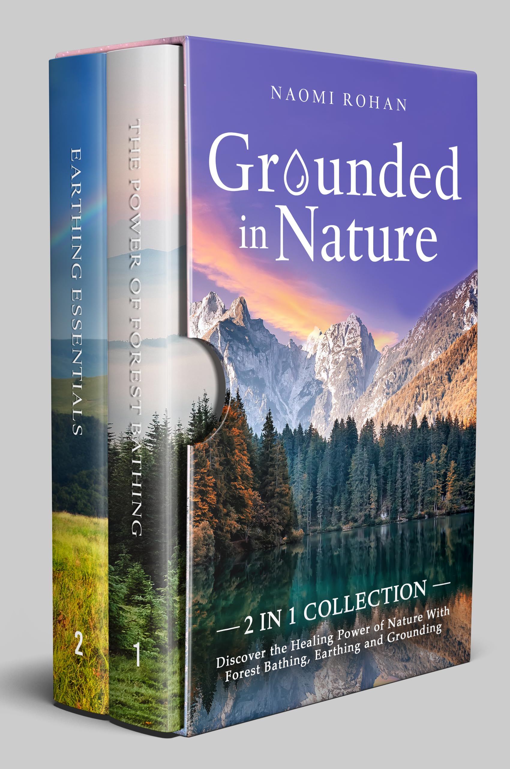 Grounded in Nature: Discover the Healing Power of Nature With Forest Bathing, Earthing and Grounding