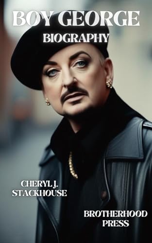 Boy George Biography : The Life Of A Pop Icon by Cheryl J. Stackhouse