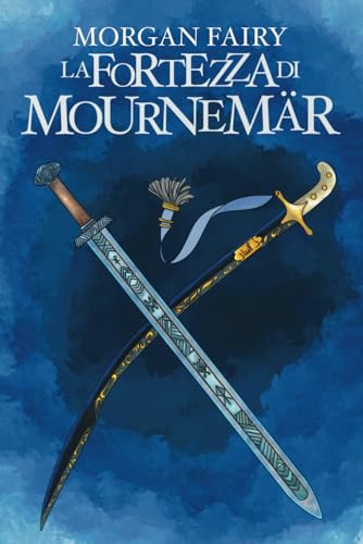 La Fortezza di Mournemär: Ciclo Le Cronache dei Tre Regni Libro II