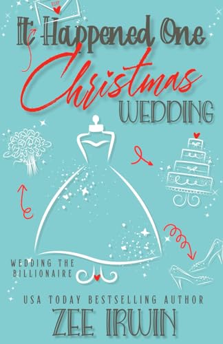 It Happened One Christmas Wedding: Wedding the Billionaire