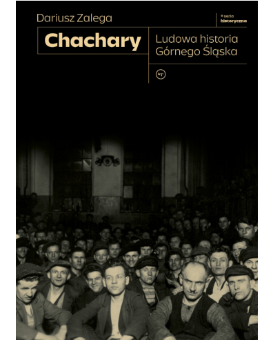 Chachary. Ludowa historia Górnego Śląska