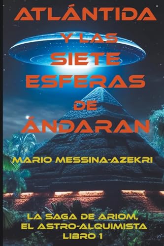Atlantida y las Siete Esferas de Andaran (La Saga de Ariom, el Astro-Alquimista)