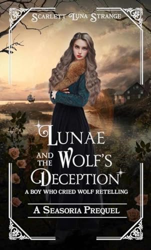 Lunae and the Wolf's Deception: A Seasoria Prequel: A Boy Who Cried Wolf Retelling