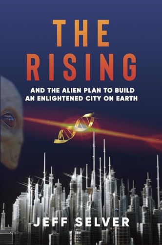 The Rising: And the Alien Plan to Build an Enlightened City on Earth