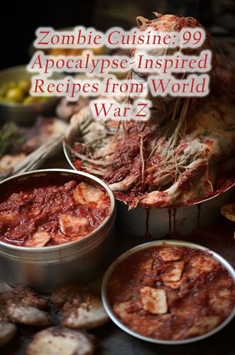 Zombie Cuisine: 99 Apocalypse-Inspired Recipes from World War Z by ...
