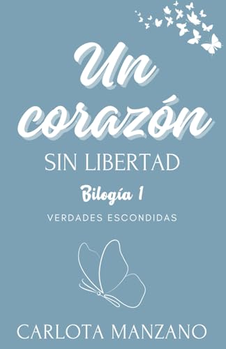 Un corazón sin libertad (Bilogía "Verdades escondidas")
