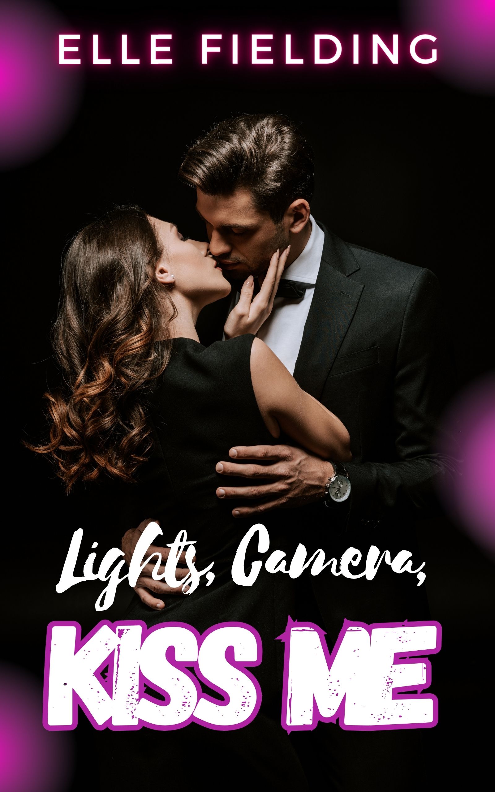 Lights, Camera, Kiss Me by Elle Fielding Goodreads